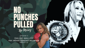 Dallas Malloy on No Punches Pulled with No Mercy