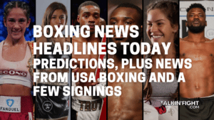 Predictions, plus news from USA Boxing and a few signings