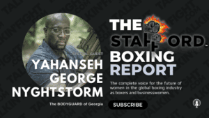 Yahanseh George on The Stafford Boxing Report