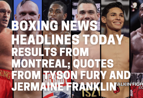 Results from Montreal; quotes from Tyson Fury and Jermaine Franklin