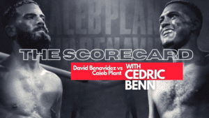 DAVID BENAVIDEZ VS CALEB PLANT PREVIEW MARCH 25, 2023 The Scorecard The Scorecard with Cedric Benn