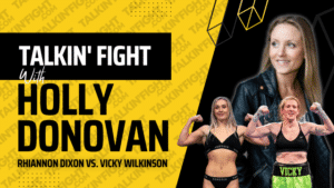 Holly Donovan - Rhiannon Dixon vs. Vicky Wilkinson Fight Preview
