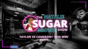 Taylor vs Cameron= ‘win Win’ Episode 56