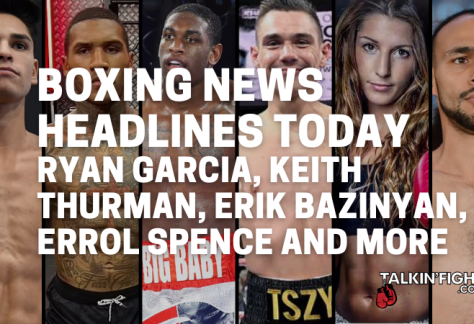 Headlines include: Ryan Garcia, Keith Thurman, Erik Bazinyan, Errol Spence and more