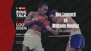 Ring Talk Epic Showdown - Ray Leonard vs Wilfredo Benitez Welterweight Title Fight Review (3)