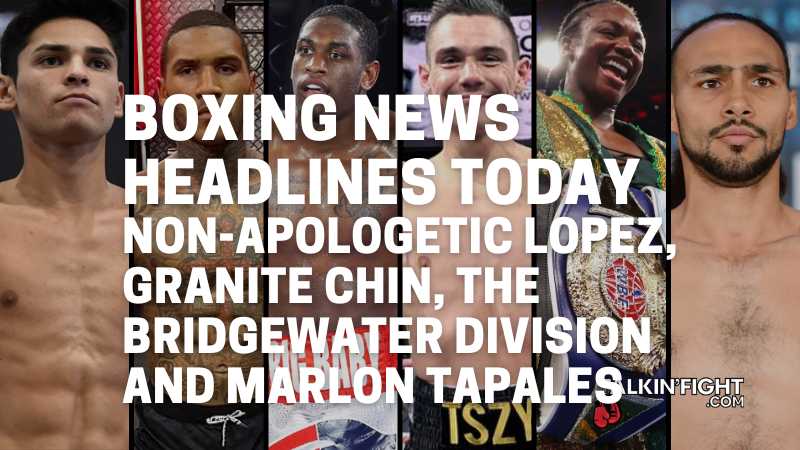 Non-apologetic Lopez, Granite Chin, the Bridgewater division and Marlon Tapales