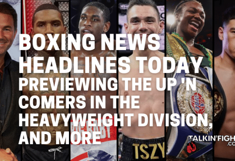 Previewing the up 'n comers in the Heavyweight division, and more