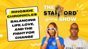 Balancing Life, Love, and Fight for Change | Ringside Chronicles | The Stafford Show