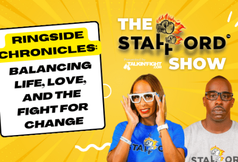 Balancing Life, Love, and Fight for Change | Ringside Chronicles | The Stafford Show