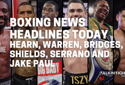 Hearn, Warren, Bridges, Shields, Serrano and Jake Paul