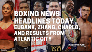 Eubank, Zhang, Charlo, and results from Atlantic City