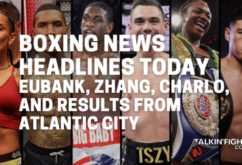 Eubank, Zhang, Charlo, and results from Atlantic City