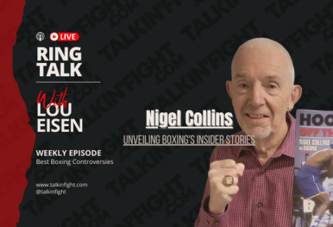 Unveiling Boxing's Insider Stories with Nigel Collins | Ring Talk with Lou Eisen