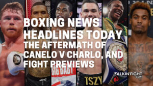 The aftermath of Canelo v Charlo, and fight previews
