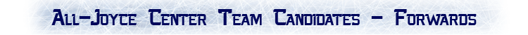 All-Joyce Center Team Candidates - Forwards