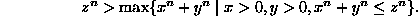 z^n > max {x^n + y^n | x > 0, y > 0, x^n + y^n <= z^n }.