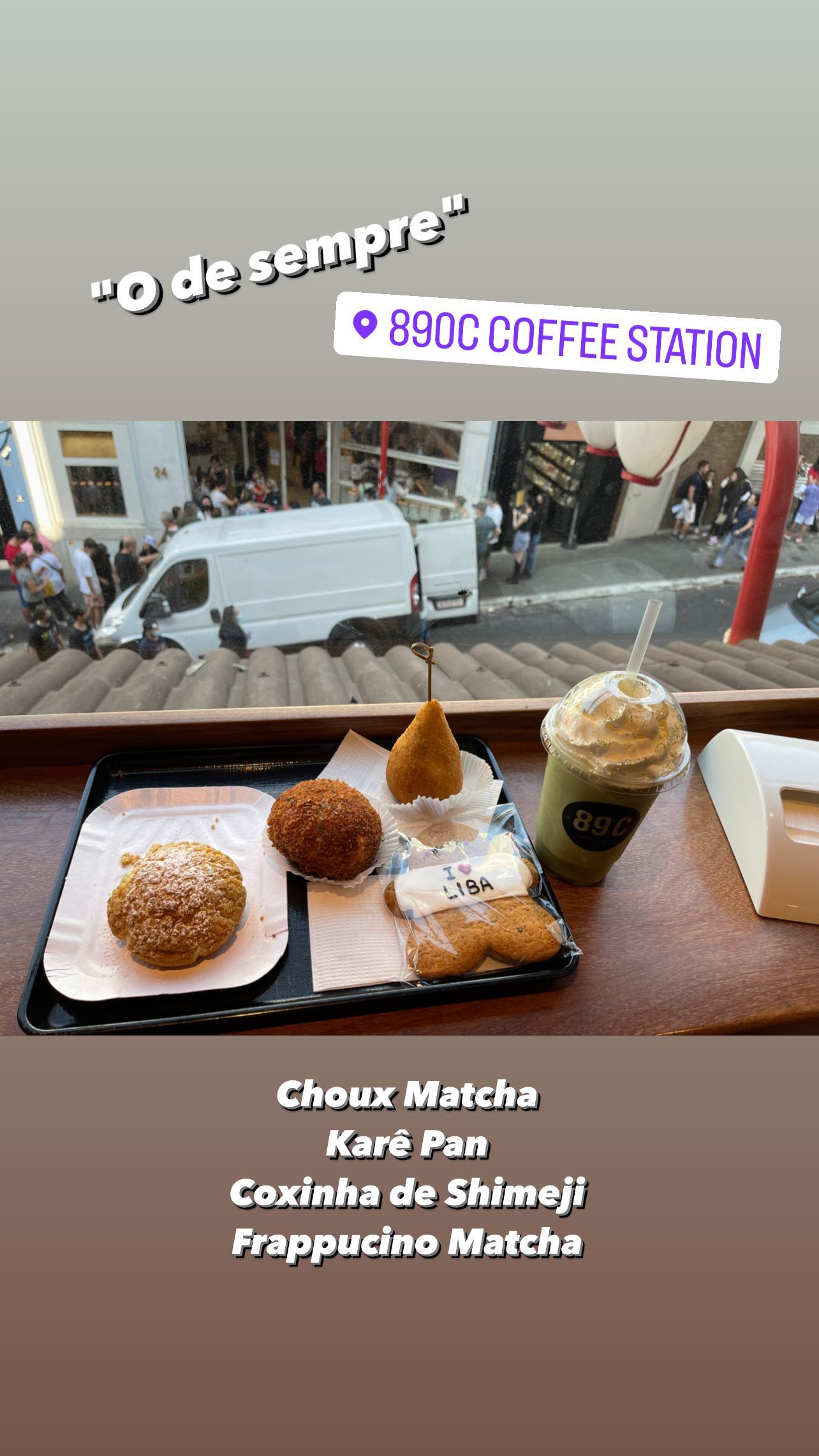 "O de sempre" Choux Matcha - Karê Pan - Coxinha de Shimeji - Frappucino Matcha