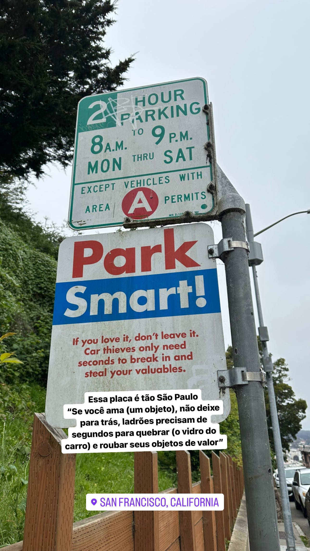 Essa placa é tão São Paulo "Se você ama (um objeto), não deixe para trás, ladrões precisam de segundos para quebrar (o vidro do carro) e roubar seus objetos de valor"