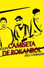 Movie poster of Estopa, Fito y Fitipaldis: Camiseta de Rokanrol