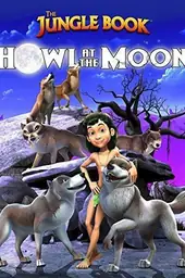 Movie poster of The Jungle Book: Howl at the Moon