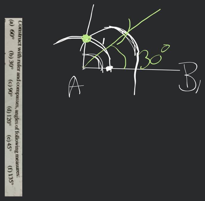 Construct with ruler and compasses, angles of following measures: (a) 60°  (b) 30° (c) 90° (d) 120° (e) 45° (f) 135°