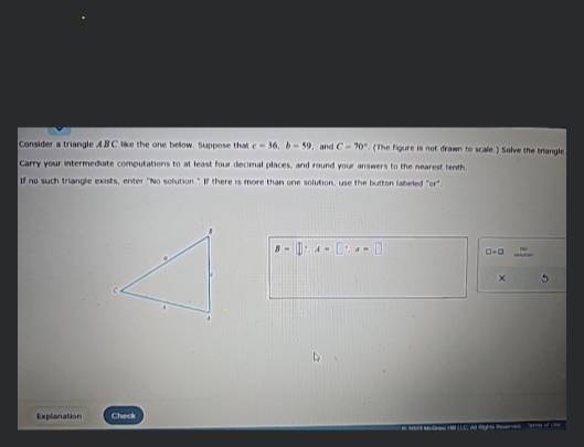 Solved Solve the triangle, if it exists. Round answers to