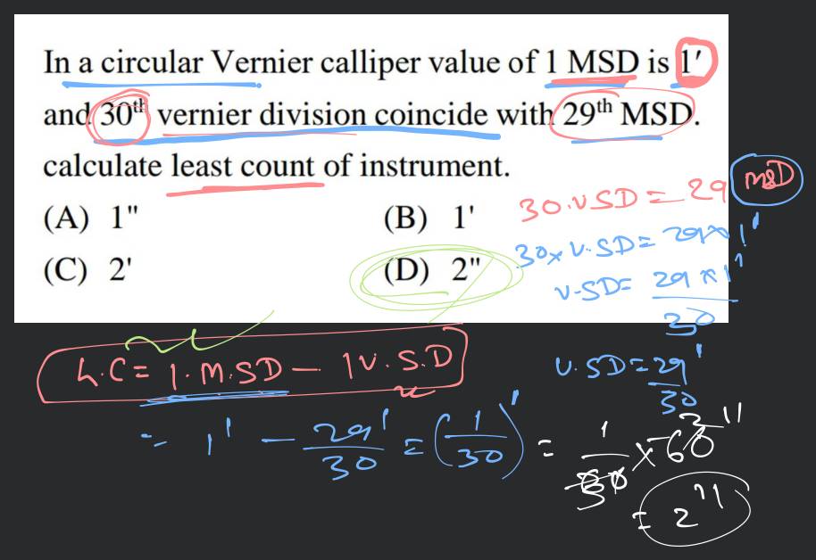 In a circular Vernier calliper value of 1MSD is 1 and 30th