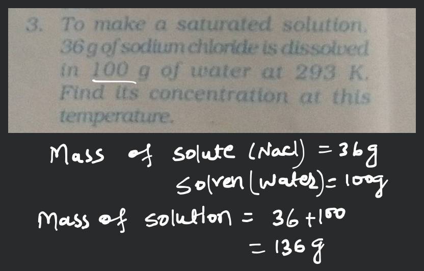 To make a saturated solution, 36 g of sodium chloride is dissolved