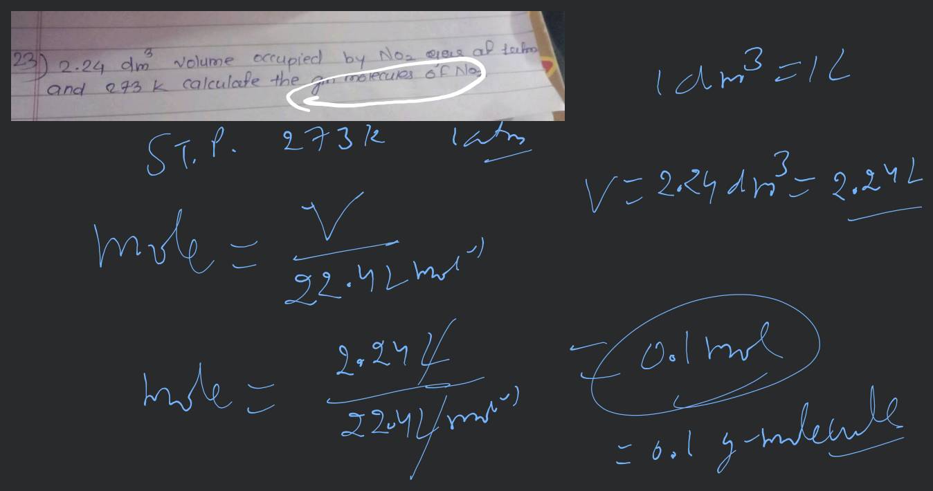 23) 2.24dm3 volume occupied by NO2 gers at team and 273 K calculate the