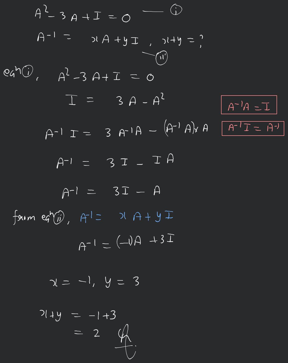 If for a square matrix A,A2−3A+I=O and A−1=xA+yI, then the value of x+y i..
