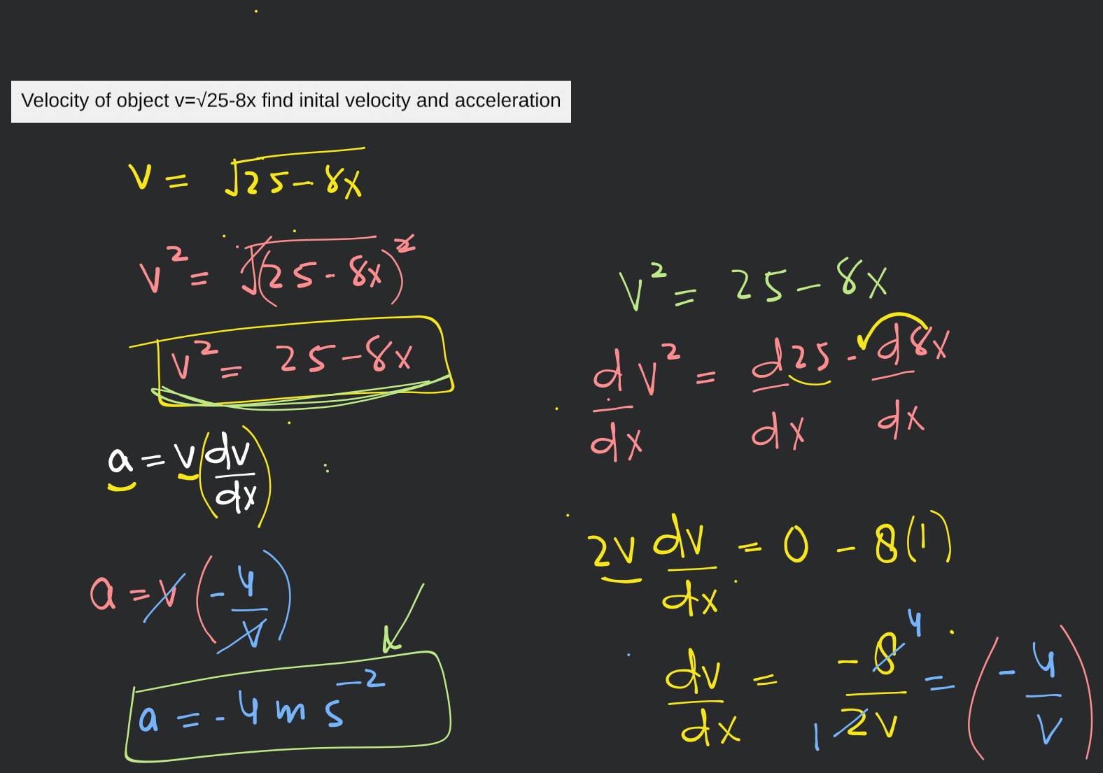 Velocity of object v=√25-8x find inital velocity and acceleration | Filo