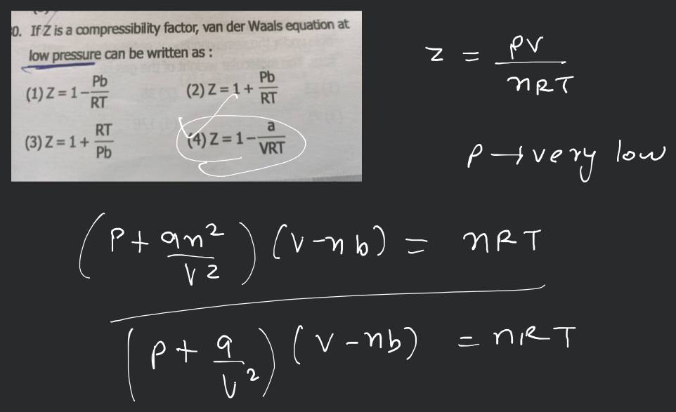 If `Z` is a compressibility factor, van der Waals' equation at low pressure  can be written as 