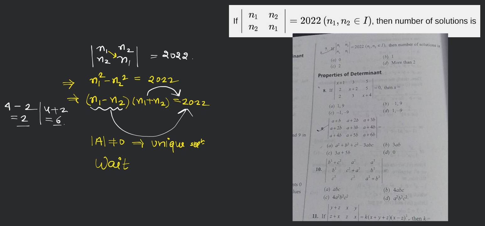If ∣∣ n1 n2 n2 n1 ∣∣ =2022(n1 ,n2 ∈I), then number of solutions is..