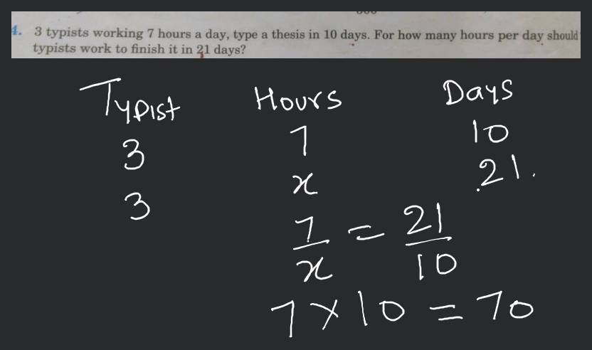 4. 3 typists working 7 hours a day type a thesis in 10 days. For