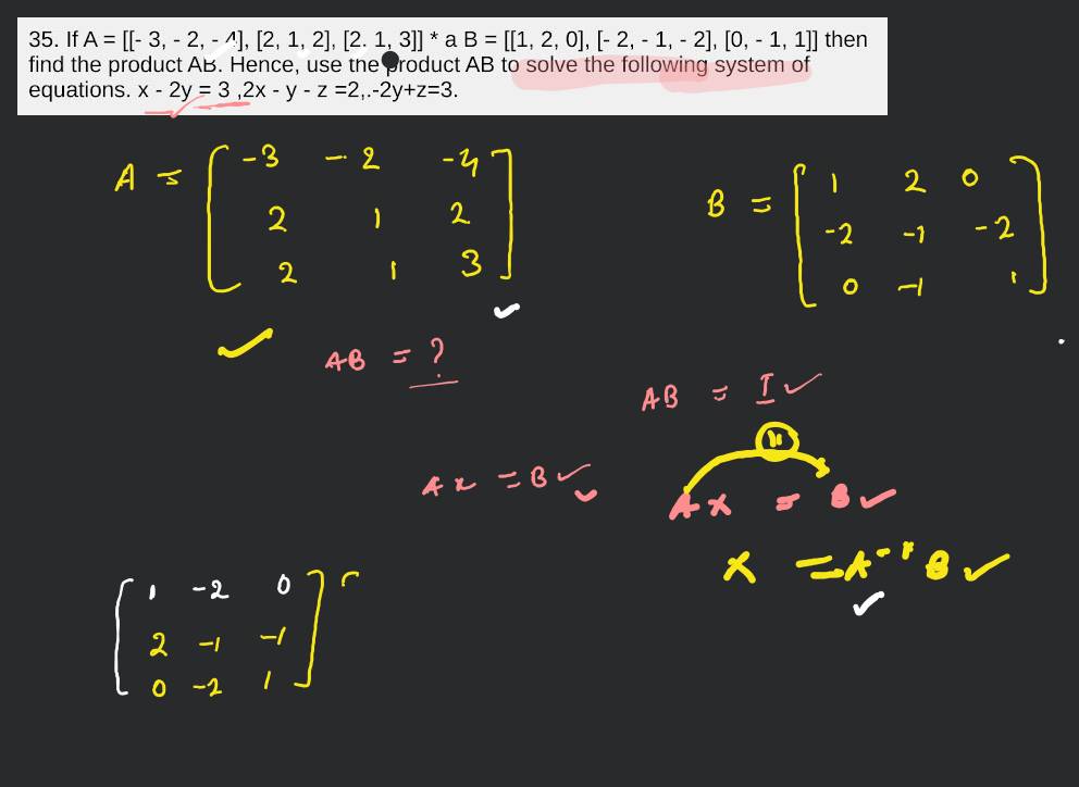 35. If A = [[- 3, - 2, - 4], [2, 1, 2], [2, 1, 3]] * a B = [[1, 2, 0],