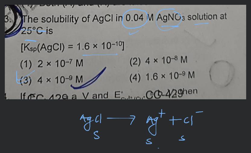 The solubility of AgCl in 0.04MAgNO3 solution at 25∘C is \[ \left[\mathr..