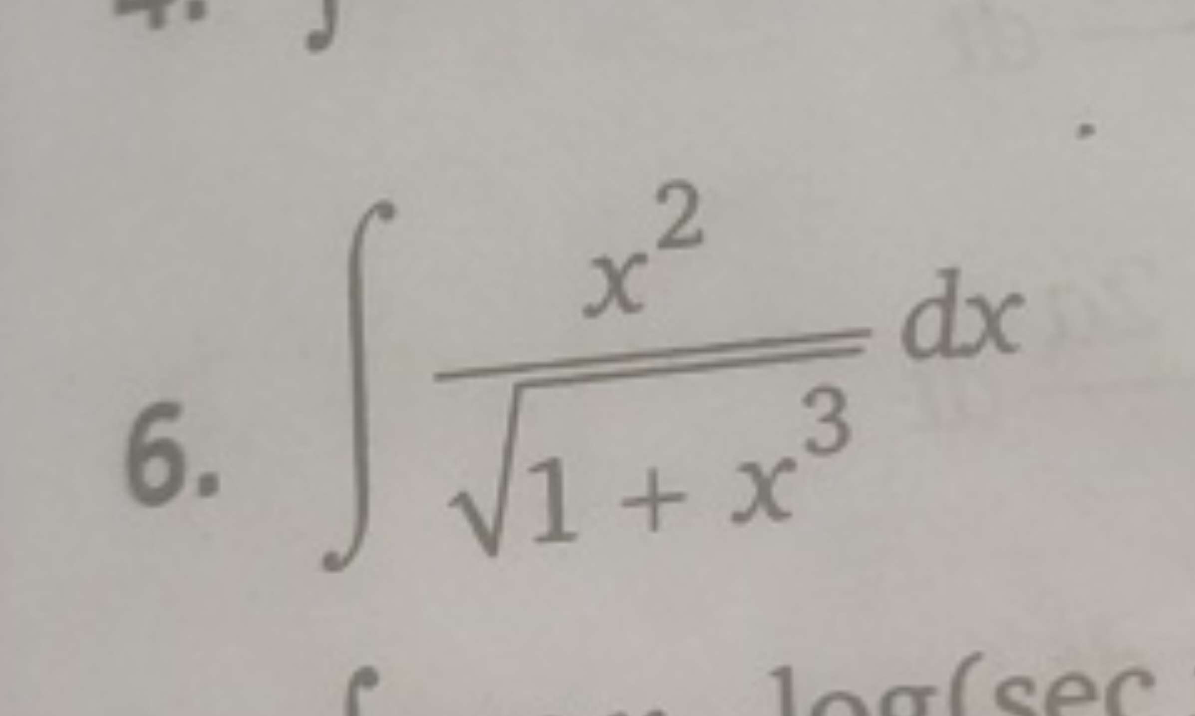 6. ∫1+x3​x2​dx