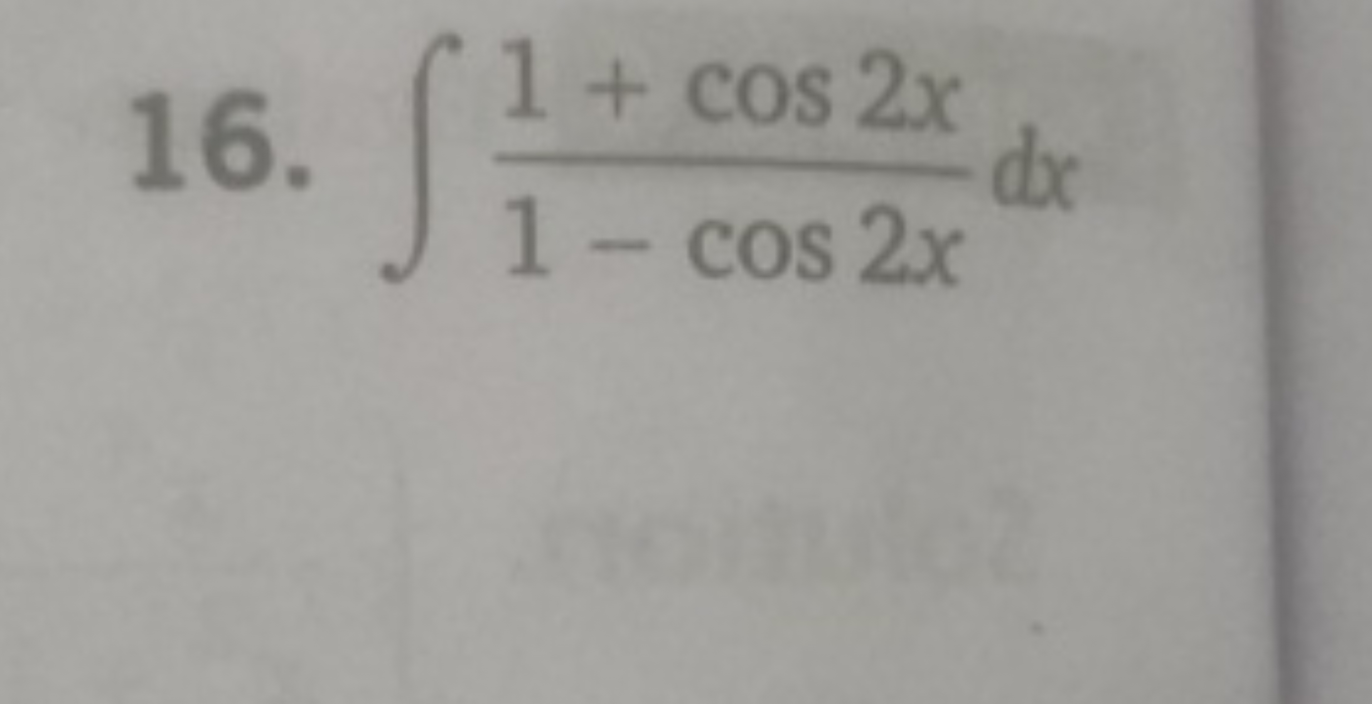 16. ∫1−cos2x1+cos2x​dx