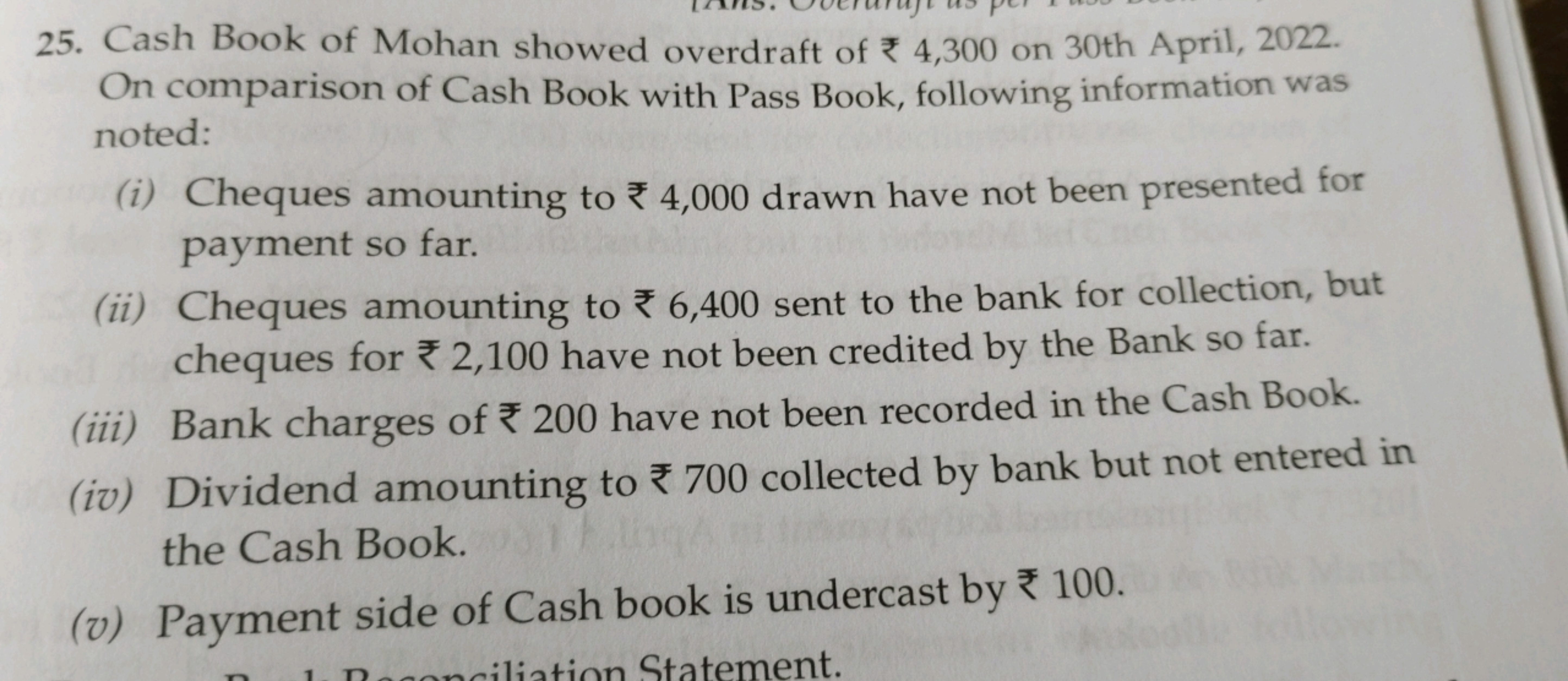 25. Cash Book of Mohan showed overdraft of ₹4,300 on 30 th April, 2022