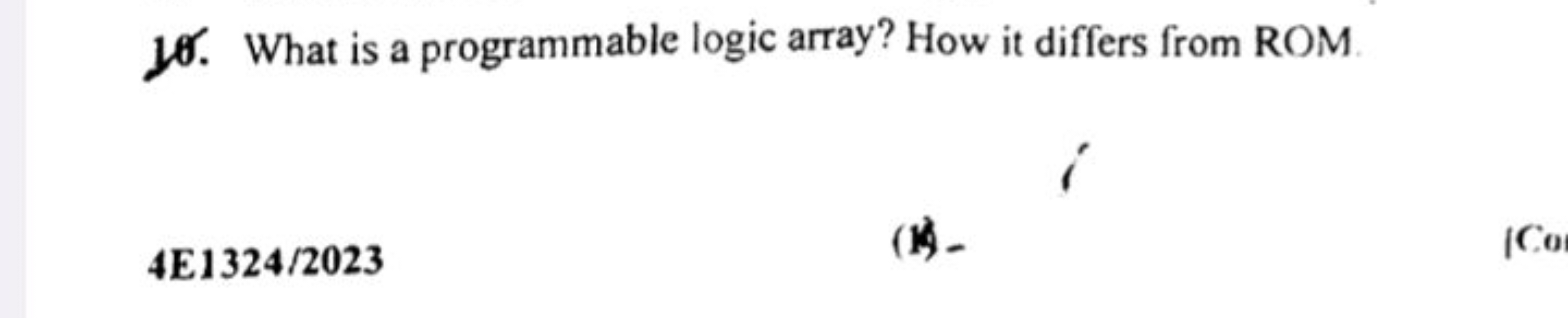 10. What is a programmable logic array? How it differs from ROM
4E1324