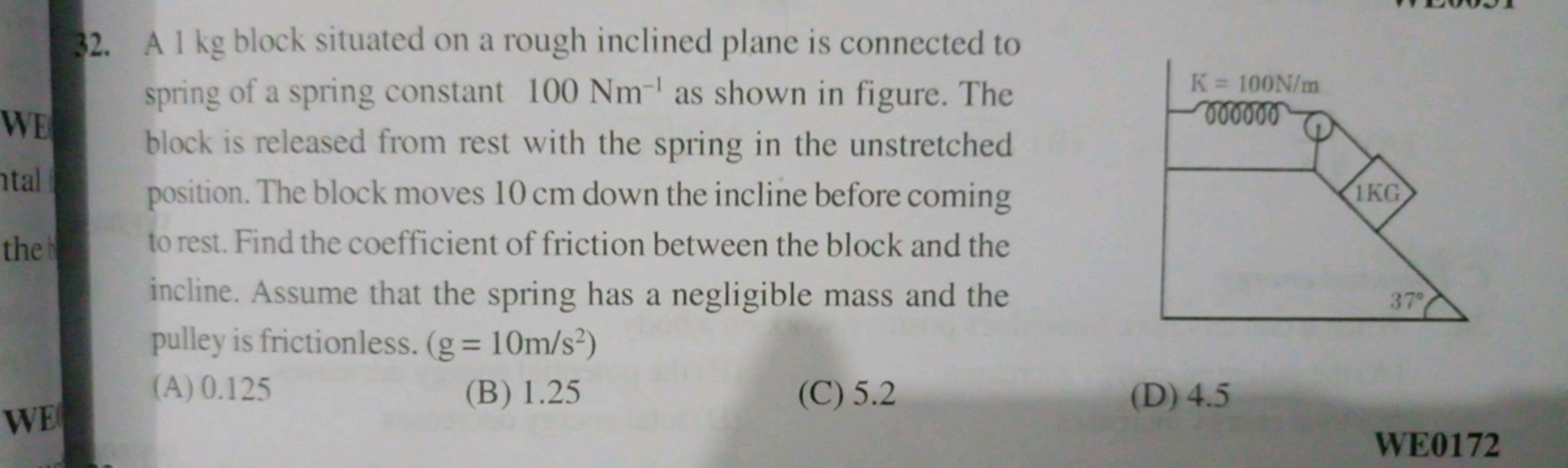 32. A 1 kg block situated on a rough inclined plane is connected to sp