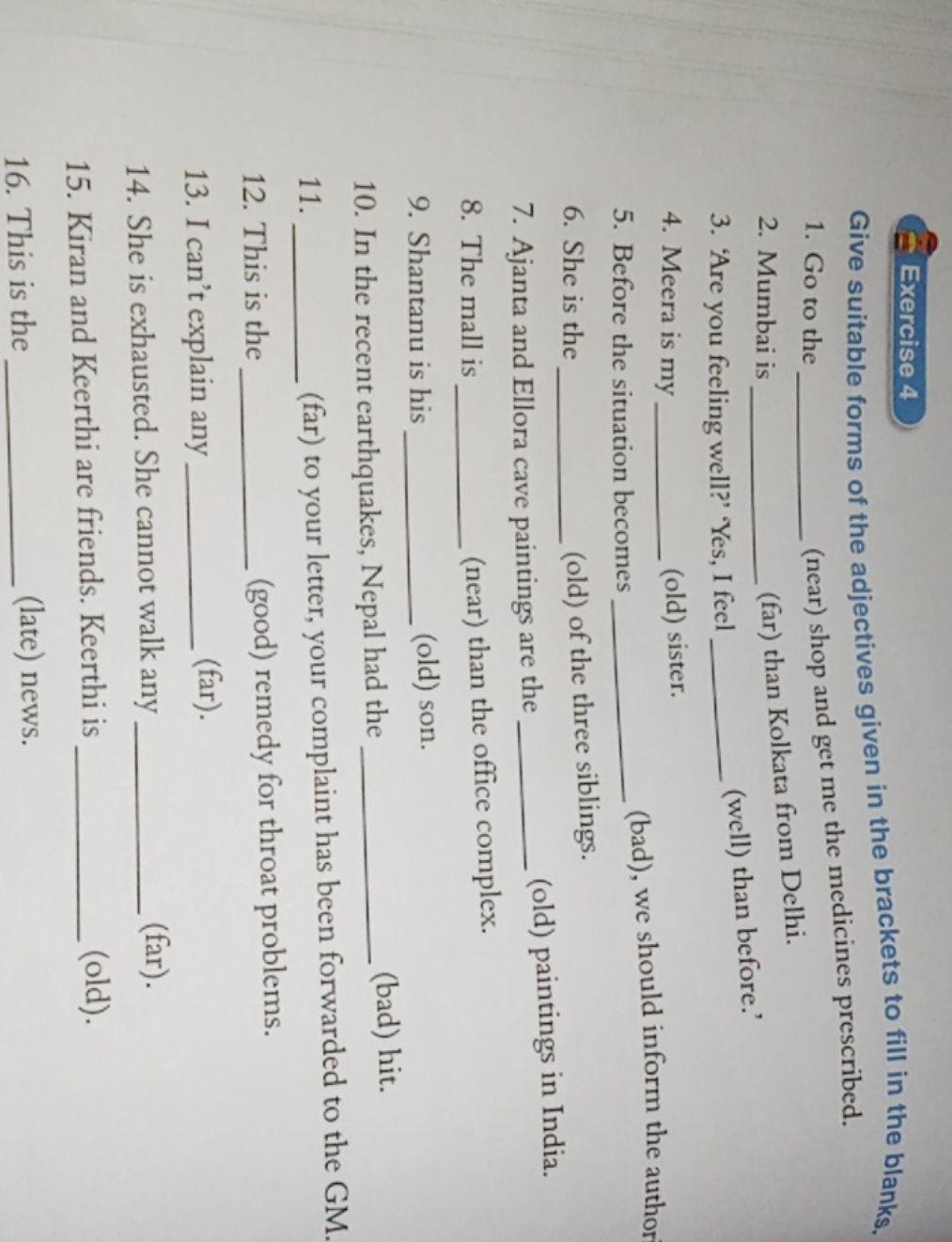 Exercise 4
Give suitable forms of the adjectives given in the brackets