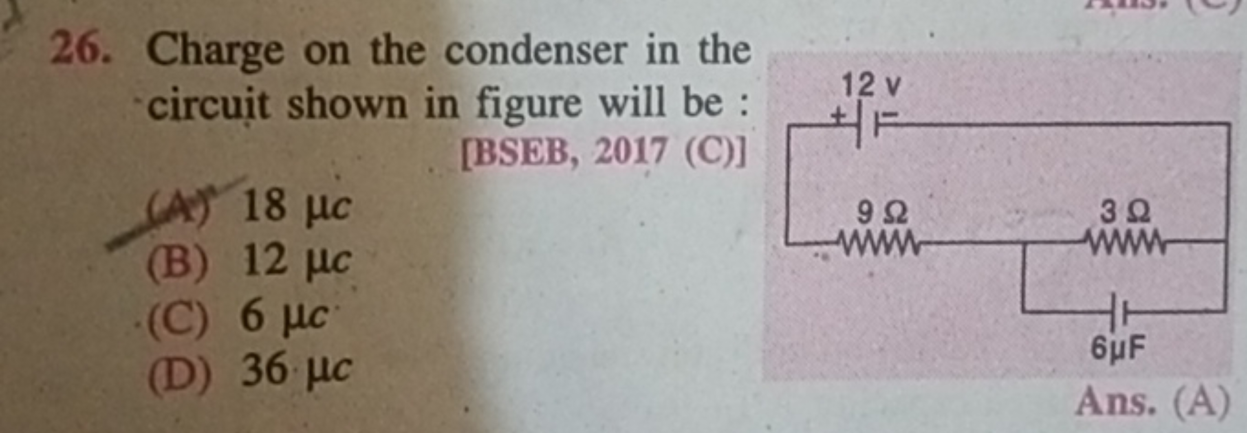 26. Charge on the condenser in the circuit shown in figure will be :
(