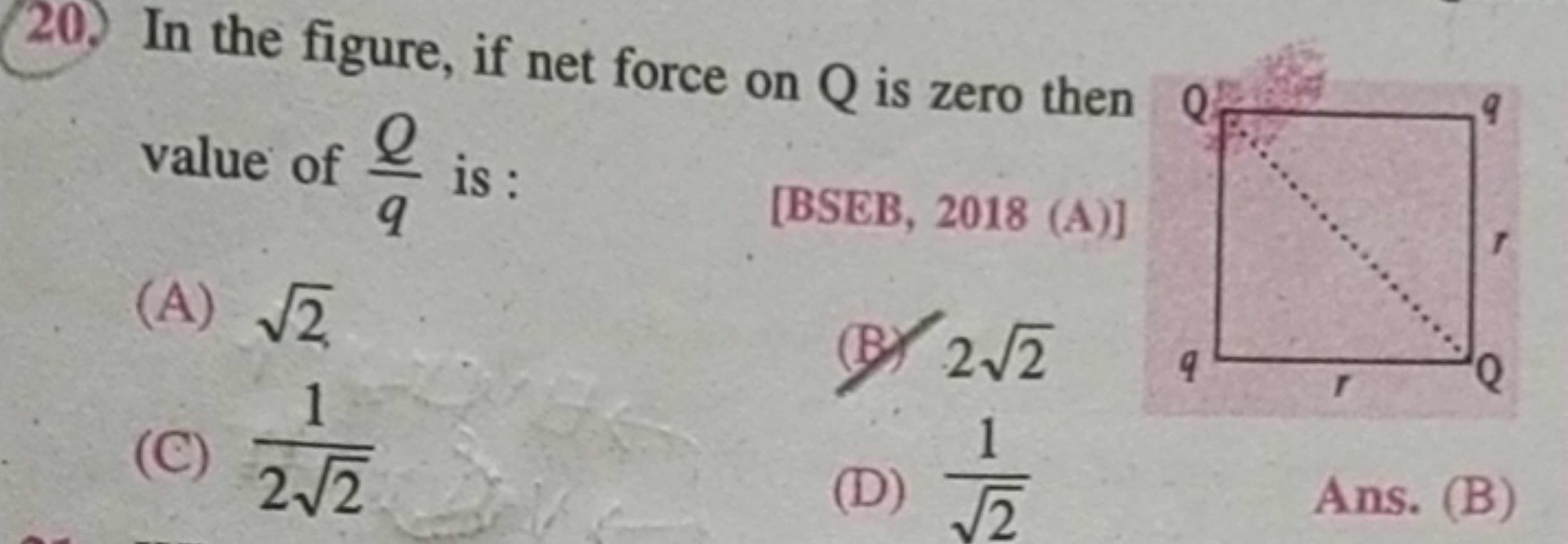 20. In the figure, if net force on Q is zero then value of qQ​ is :
(A