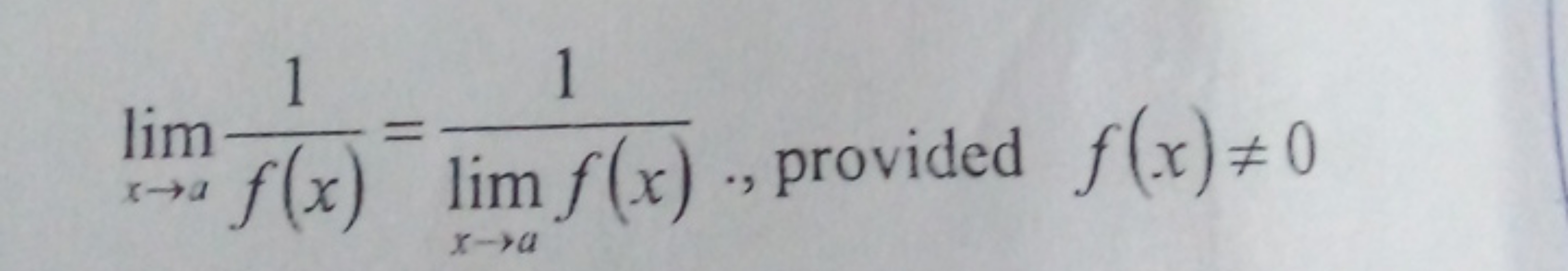 limx→a​f(x)1​=limx→a​f(x)1​, provided f(x)=0