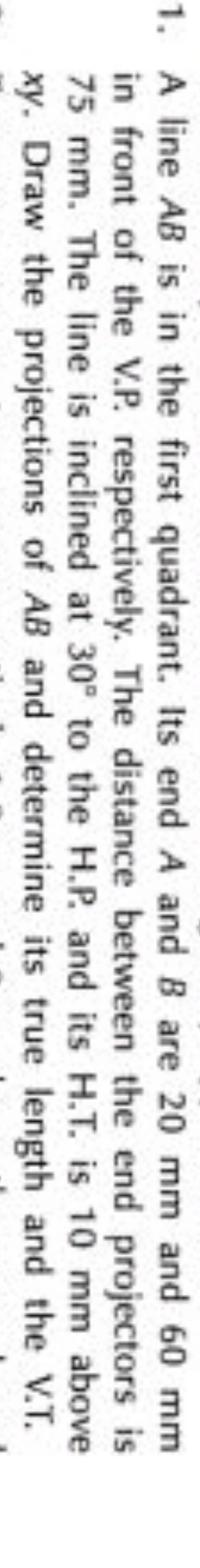 1. A line AB is in the first quadrant. Its end A and B are 20 mm and 6