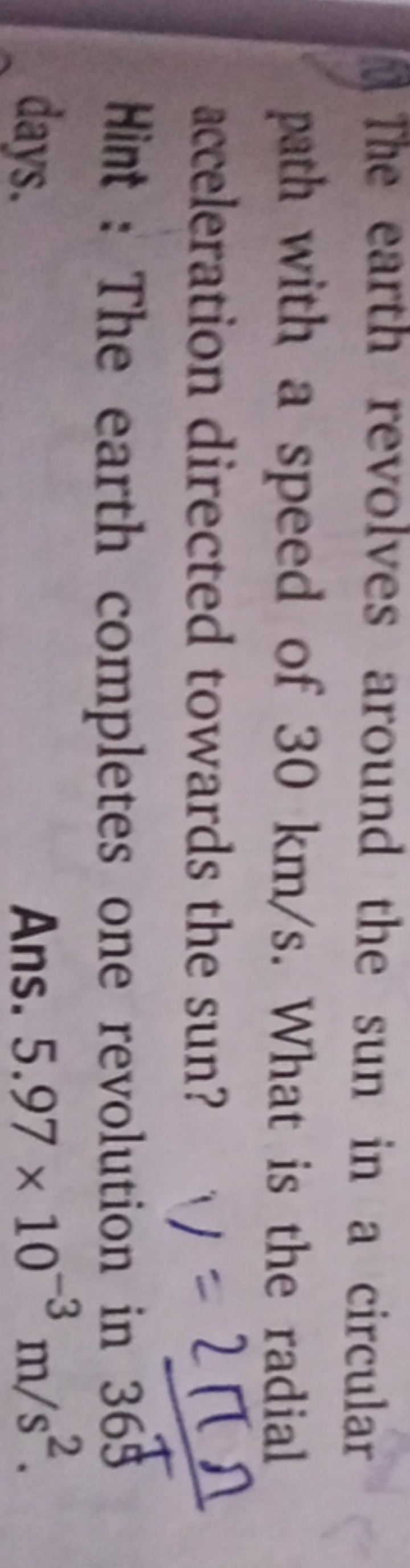 The earth revolves around the sun in a circular path with a speed of 3