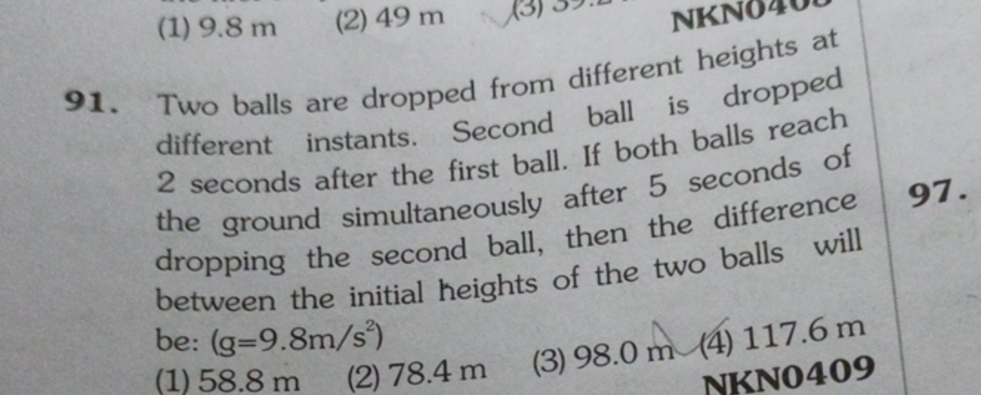 91. Two balls are dropped from different heights at different instants