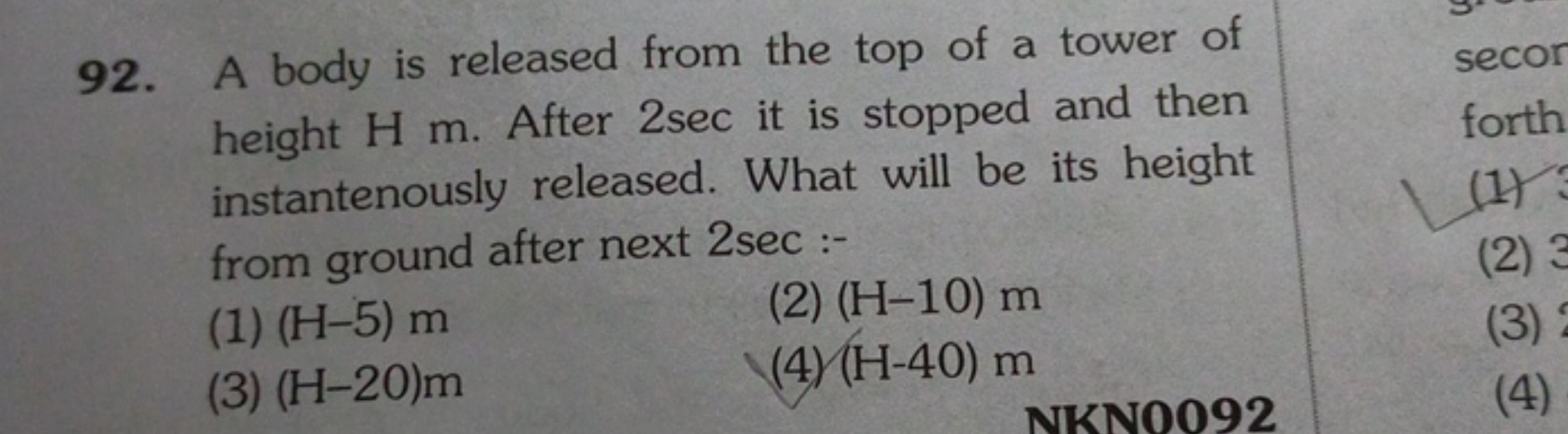 92. A body is released from the top of a tower of
height H m. After 2s