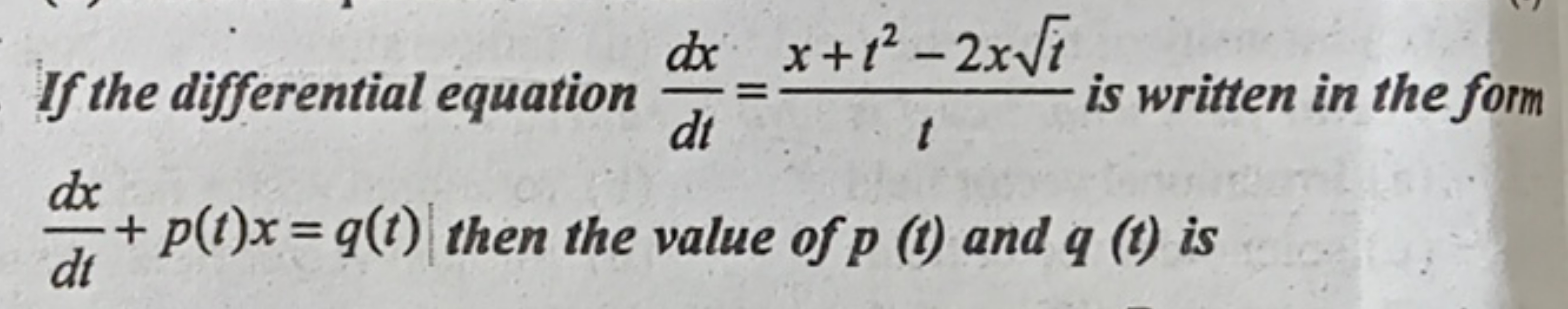 If the differential equation dtdx​=tx+t2−2xt​​ is written in the form 